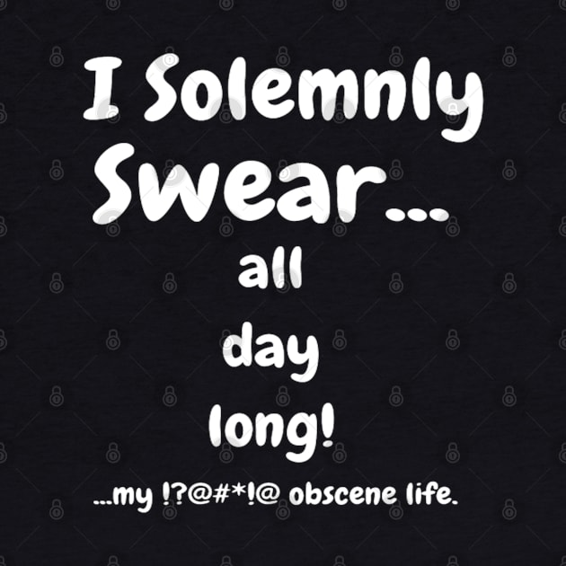 I Solemnly Swear All Day Long Comical Apparel, Mug, Sticker by DeniseMorgan